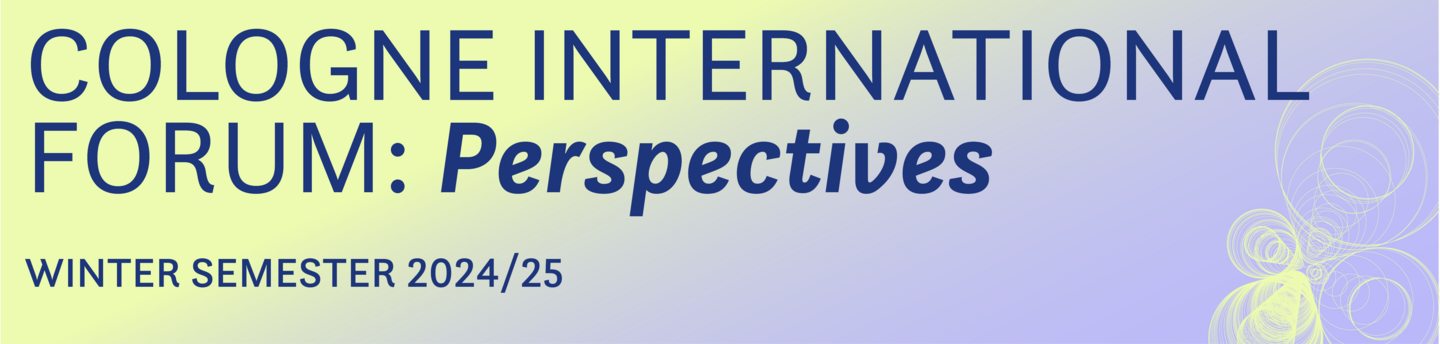 Banner with dark blue text on light blue background reading: Cologne International Forum: Perspectives. WINTER SEMESTER 2024/25